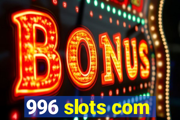 996 slots com